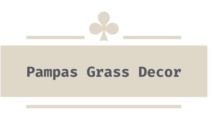 Pampas Grass Decor               